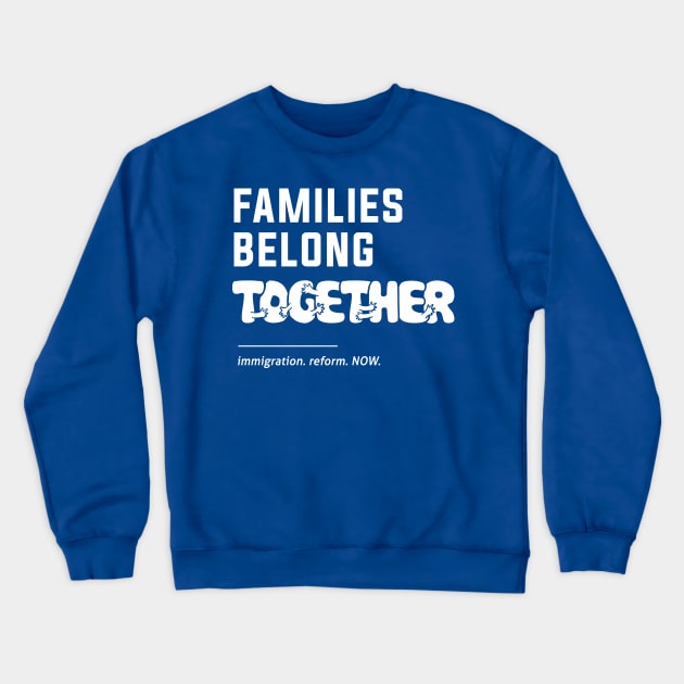 Families Belong Together Crewneck Sweatshirt by Boots